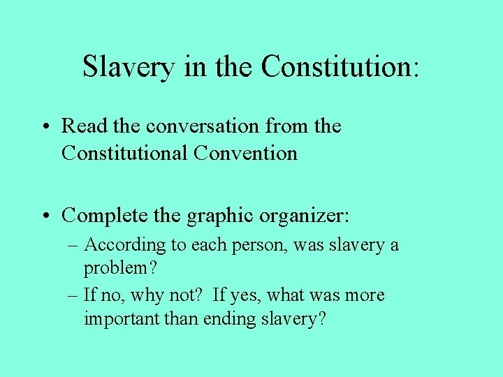 Slavery in the Constitution: • Read the conversation from the Constitutional Convention • Complete