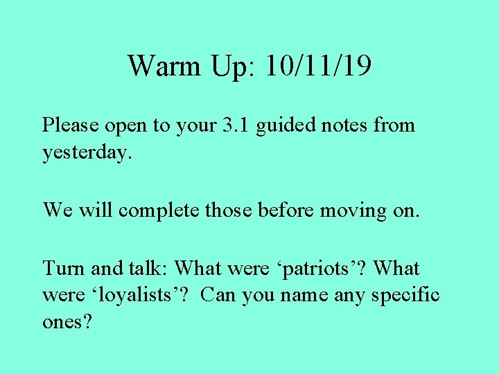 Warm Up: 10/11/19 Please open to your 3. 1 guided notes from yesterday. We