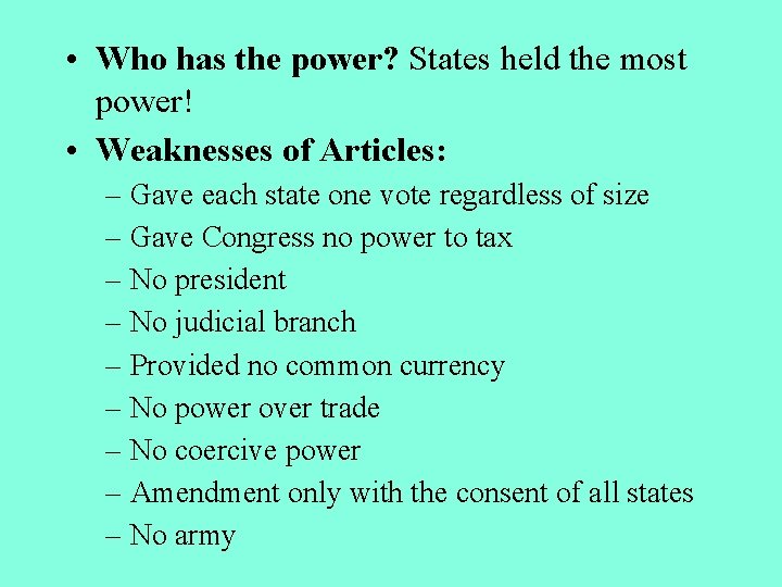 • Who has the power? States held the most power! • Weaknesses of