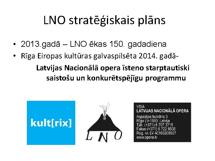 LNO stratēģiskais plāns • 2013. gadā – LNO ēkas 150. gadadiena • Rīga Eiropas