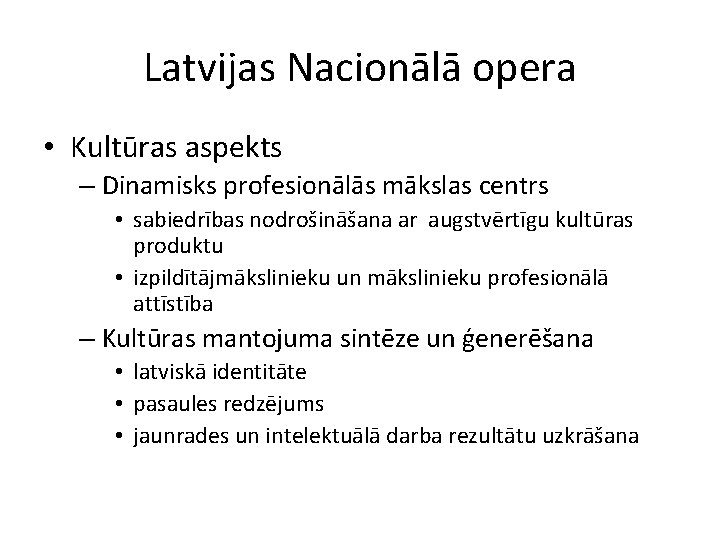 Latvijas Nacionālā opera • Kultūras aspekts – Dinamisks profesionālās mākslas centrs • sabiedrības nodrošināšana