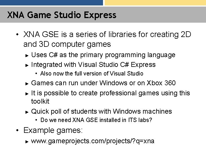 XNA Game Studio Express • XNA GSE is a series of libraries for creating