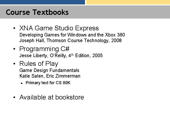 Course Textbooks • XNA Game Studio Express Developing Games for Windows and the Xbox