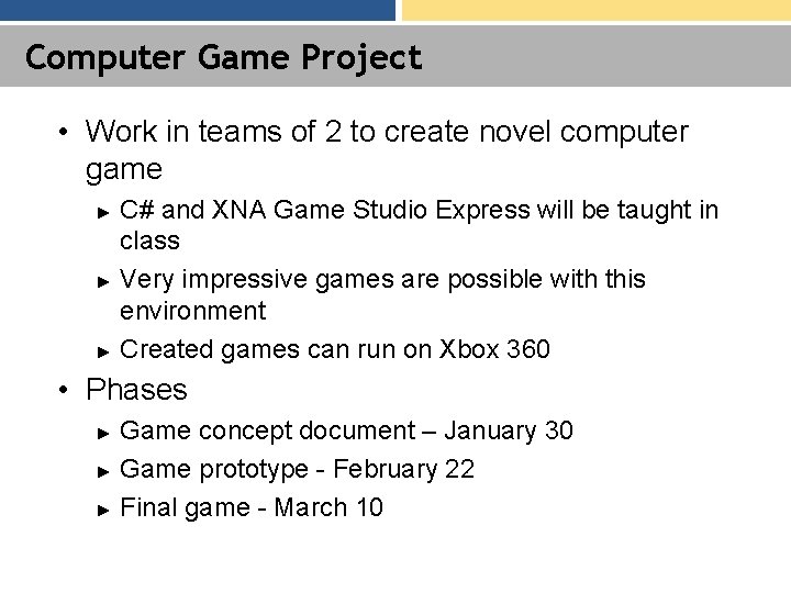 Computer Game Project • Work in teams of 2 to create novel computer game