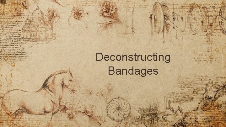 Deconstructing Bandages 