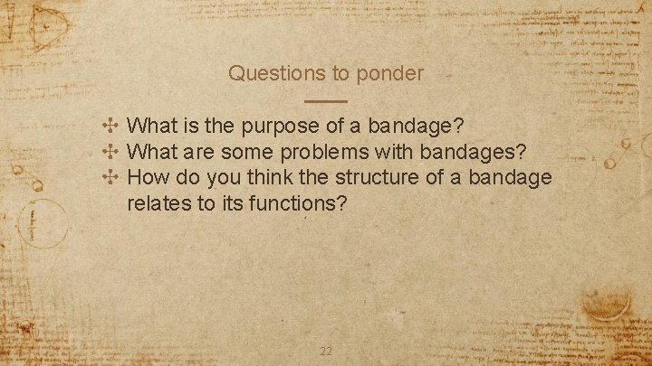Questions to ponder ✣ What is the purpose of a bandage? ✣ What are