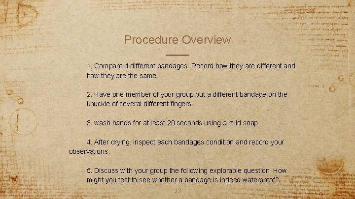 Procedure Overview 1. Compare 4 different bandages. Record how they are different and how