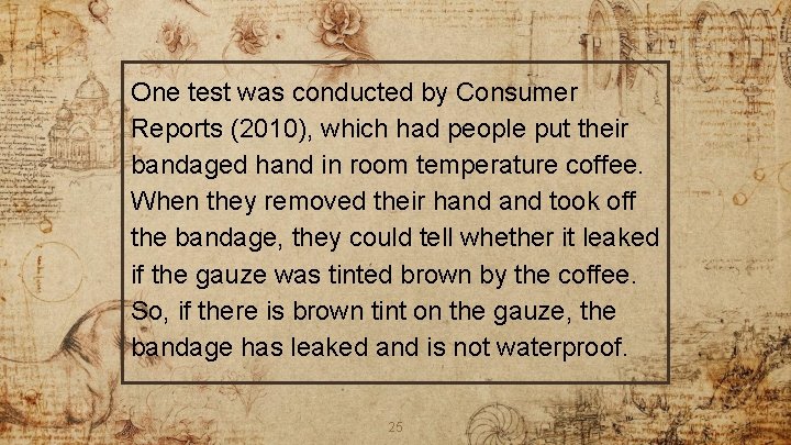 One test was conducted by Consumer Reports (2010), which had people put their bandaged