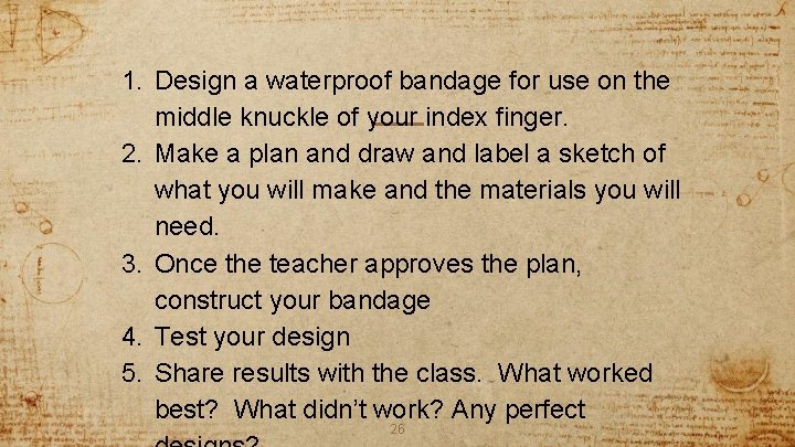 1. Design a waterproof bandage for use on the middle knuckle of your index