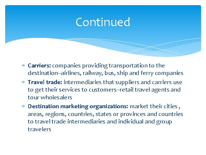 Continued Carriers: companies providing transportation to the destination--airlines, railway, bus, ship and ferry companies