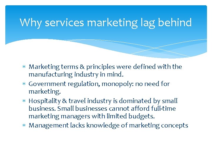 Why services marketing lag behind Marketing terms & principles were defined with the manufacturing