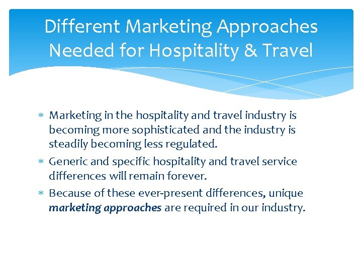 Different Marketing Approaches Needed for Hospitality & Travel Marketing in the hospitality and travel