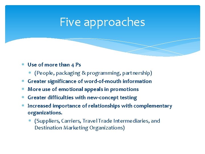 Five approaches Use of more than 4 Ps (People, packaging & programming, partnership) Greater