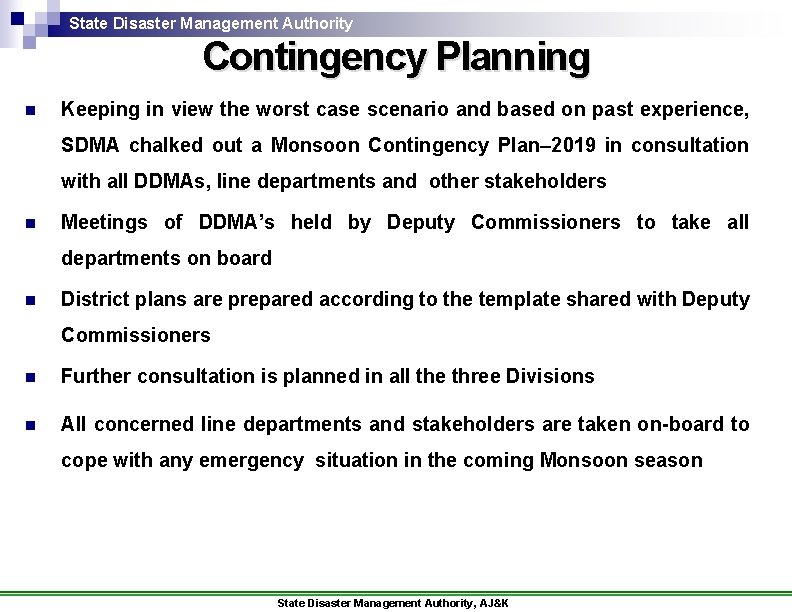 State Disaster Management Authority Contingency Planning n Keeping in view the worst case scenario