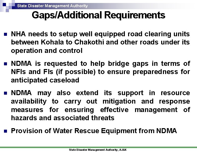 State Disaster Management Authority Gaps/Additional Requirements n NHA needs to setup well equipped road