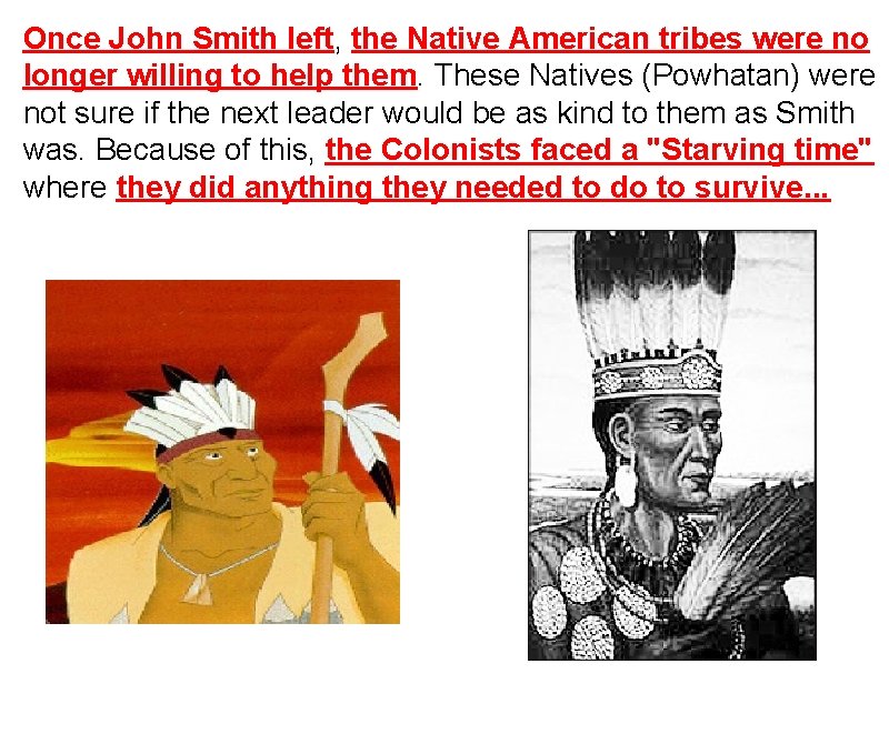 Once John Smith left, the Native American tribes were no longer willing to help