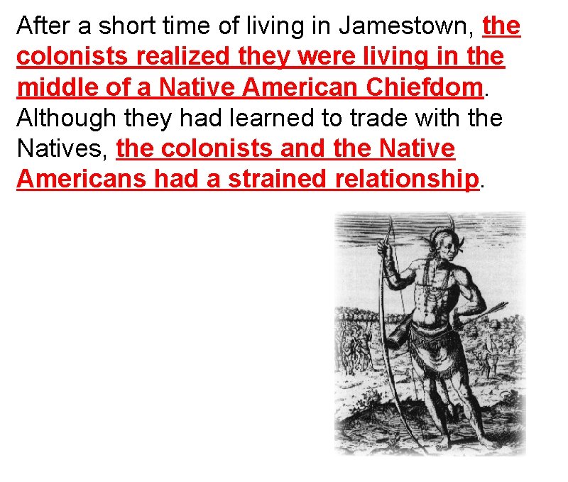 After a short time of living in Jamestown, the colonists realized they were living