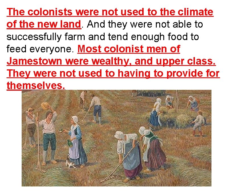 The colonists were not used to the climate of the new land. And they