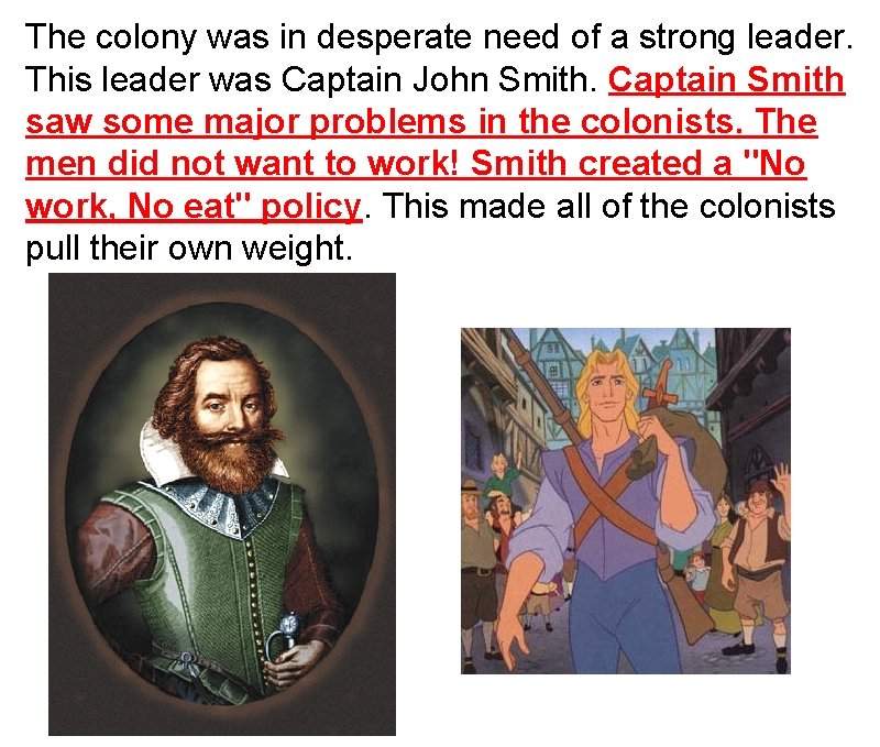 The colony was in desperate need of a strong leader. This leader was Captain