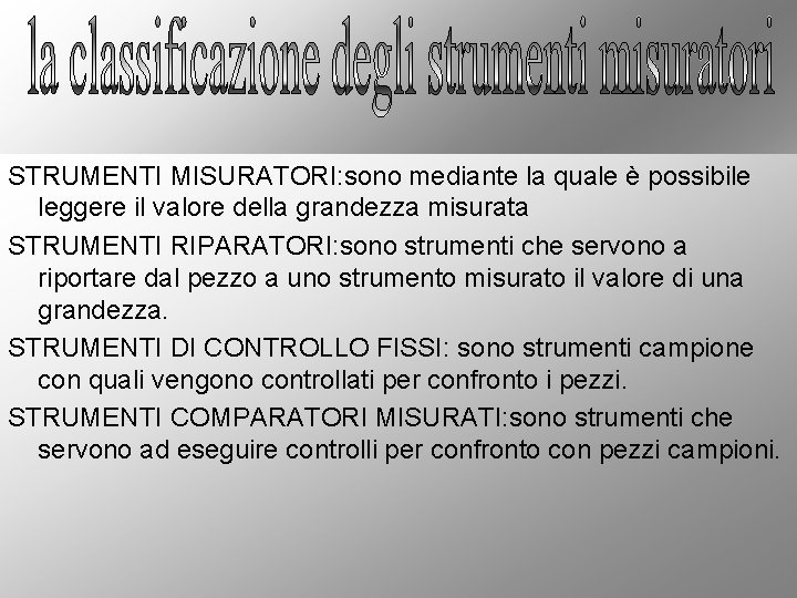 STRUMENTI MISURATORI: sono mediante la quale è possibile leggere il valore della grandezza misurata
