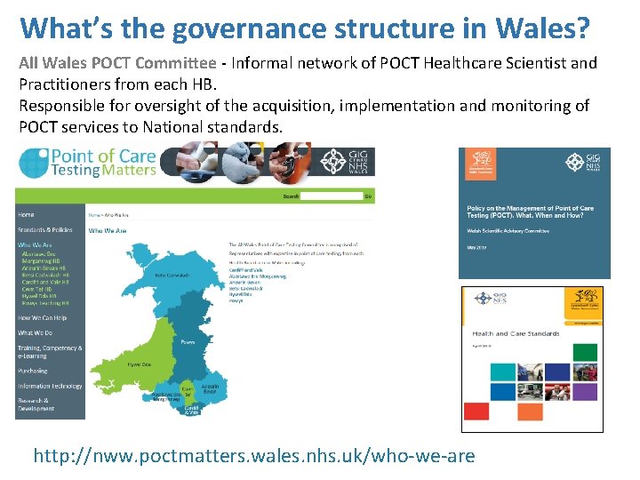 What’s the governance structure in Wales? All Wales POCT Committee - Informal network of