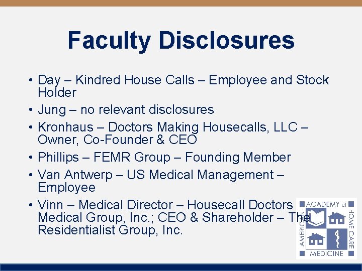 Faculty Disclosures • Day – Kindred House Calls – Employee and Stock Holder •