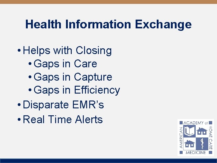 Health Information Exchange • Helps with Closing • Gaps in Care • Gaps in