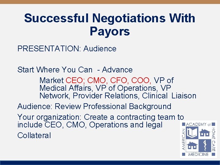 Successful Negotiations With Payors PRESENTATION: Audience Start Where You Can - Advance Market CEO;