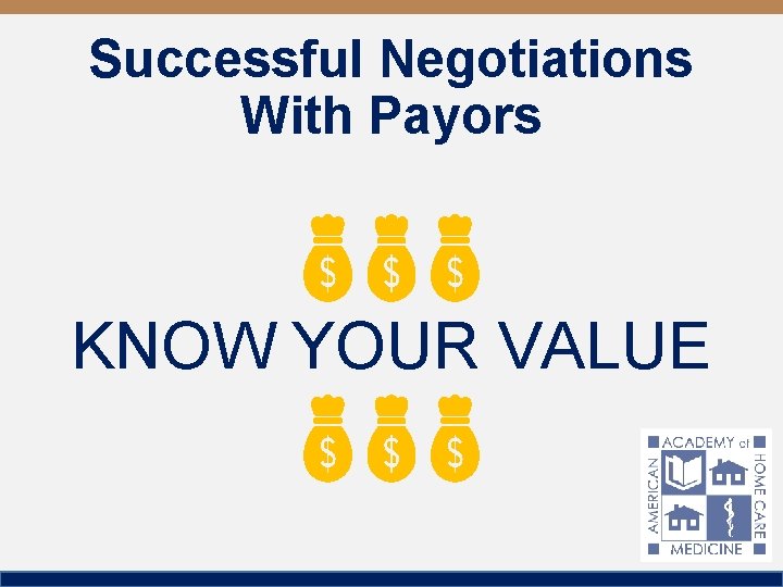 Successful Negotiations With Payors KNOW YOUR VALUE 