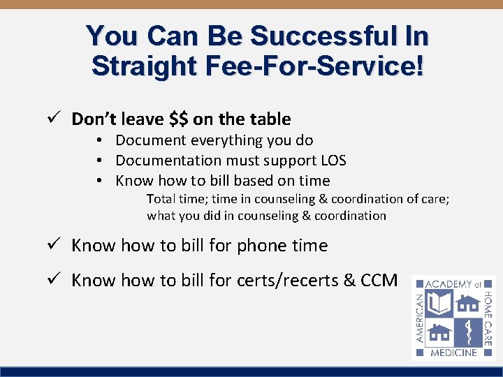 You Can Be Successful In Straight Fee-For-Service! ü Don’t leave $$ on the table
