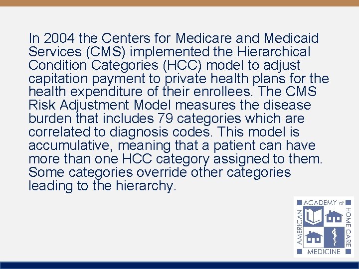 In 2004 the Centers for Medicare and Medicaid Services (CMS) implemented the Hierarchical Condition