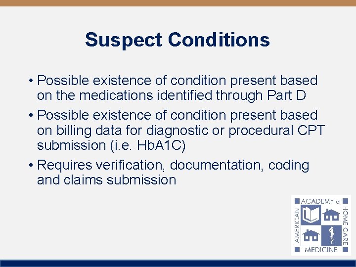 Suspect Conditions • Possible existence of condition present based on the medications identified through