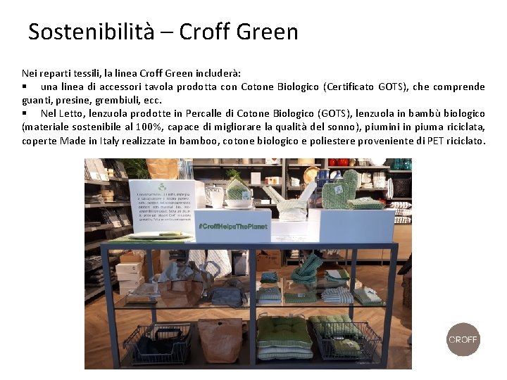 Sostenibilità – Croff Green Nei reparti tessili, la linea Croff Green includerà: § una