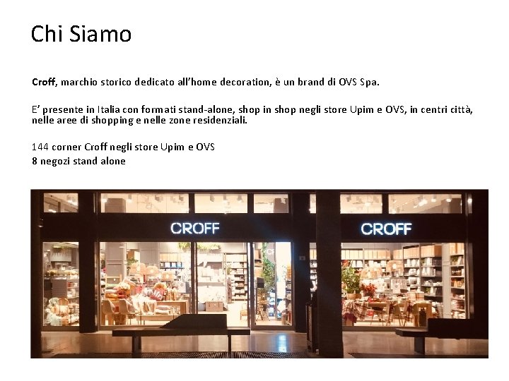 Chi Siamo Croff, marchio storico dedicato all’home decoration, è un brand di OVS Spa.