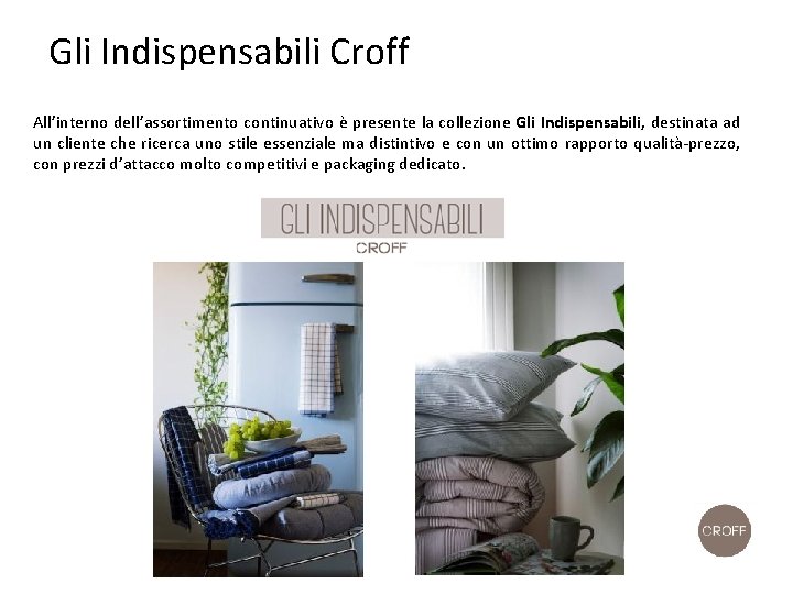 Gli Indispensabili Croff All’interno dell’assortimento continuativo è presente la collezione Gli Indispensabili, destinata ad