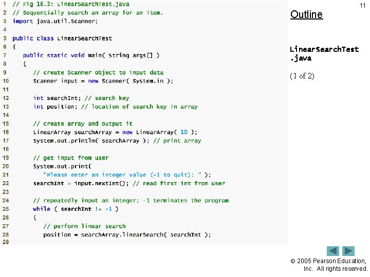 Outline 11 Linear. Search. Test. java (1 of 2) 2005 Pearson Education, Inc. All