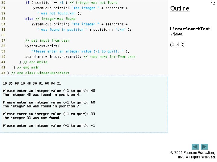 Outline 12 Linear. Search. Test. java (2 of 2) 2005 Pearson Education, Inc. All