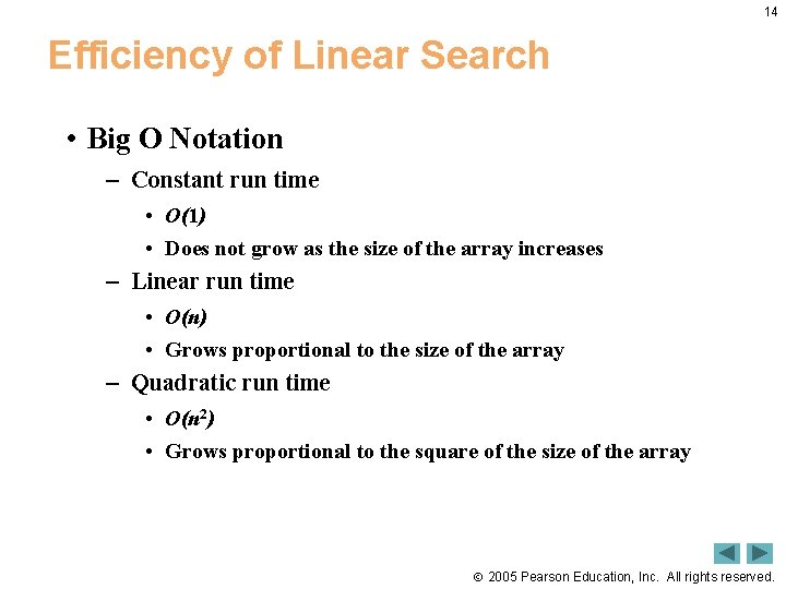 14 Efficiency of Linear Search • Big O Notation – Constant run time •