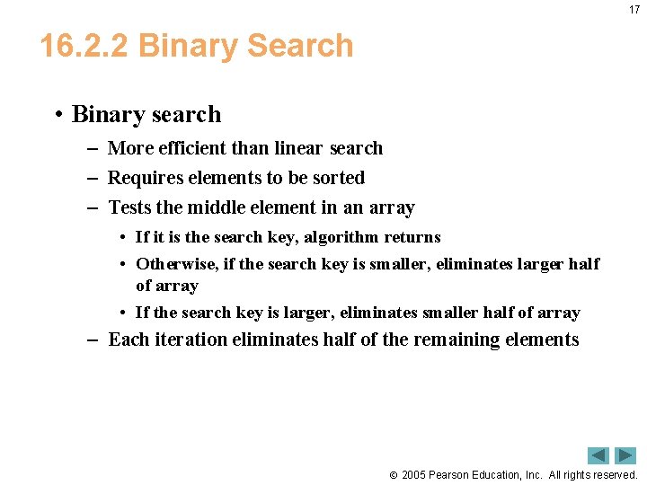 17 16. 2. 2 Binary Search • Binary search – More efficient than linear