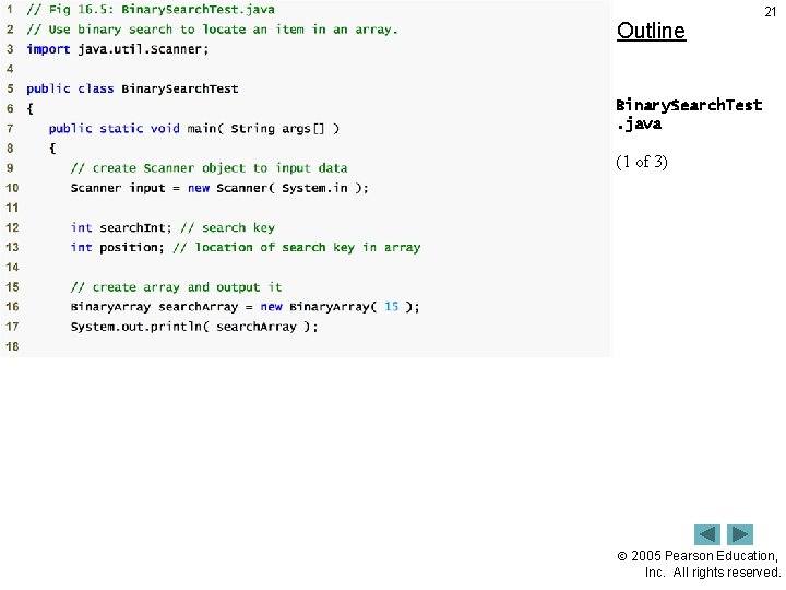 Outline 21 Binary. Search. Test. java (1 of 3) 2005 Pearson Education, Inc. All