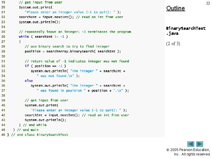 Outline 22 Binary. Search. Test. java (2 of 3) 2005 Pearson Education, Inc. All