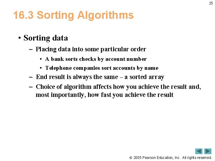 25 16. 3 Sorting Algorithms • Sorting data – Placing data into some particular