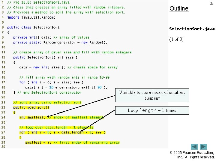 Outline 27 Selection. Sort. java (1 of 3) Variable to store index of smallest