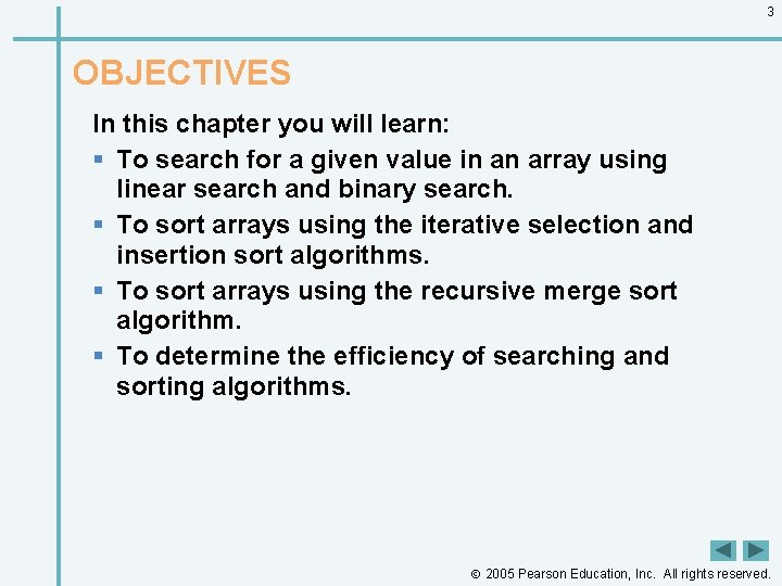 3 OBJECTIVES In this chapter you will learn: § To search for a given