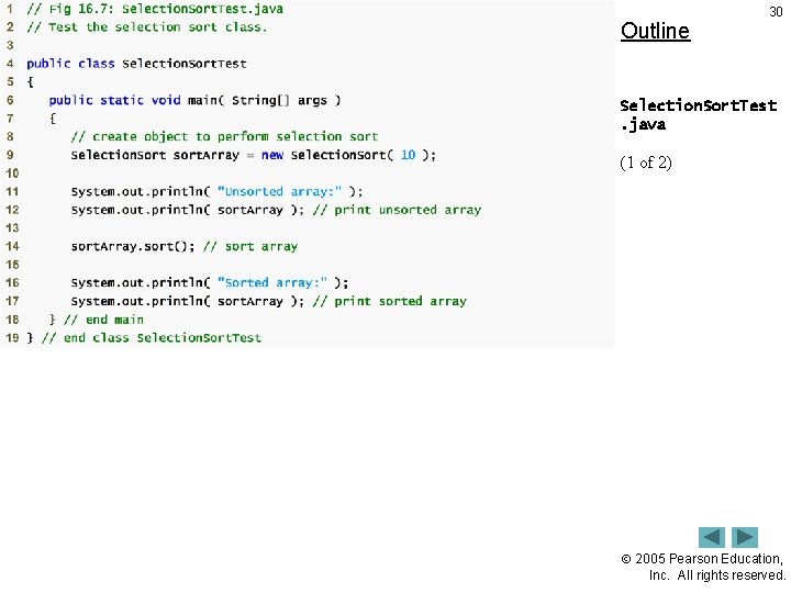 Outline 30 Selection. Sort. Test. java (1 of 2) 2005 Pearson Education, Inc. All