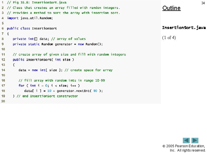 Outline 34 Insertion. Sort. java (1 of 4) 2005 Pearson Education, Inc. All rights
