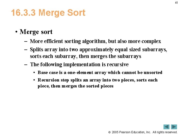 41 16. 3. 3 Merge Sort • Merge sort – More efficient sorting algorithm,