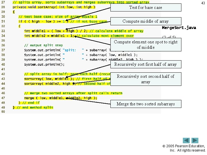 Test for base case Outline 43 Compute middle of array Merge. Sort. java (2