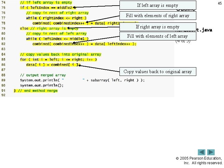 If left array is empty Outline 45 Fill with elements of right array If