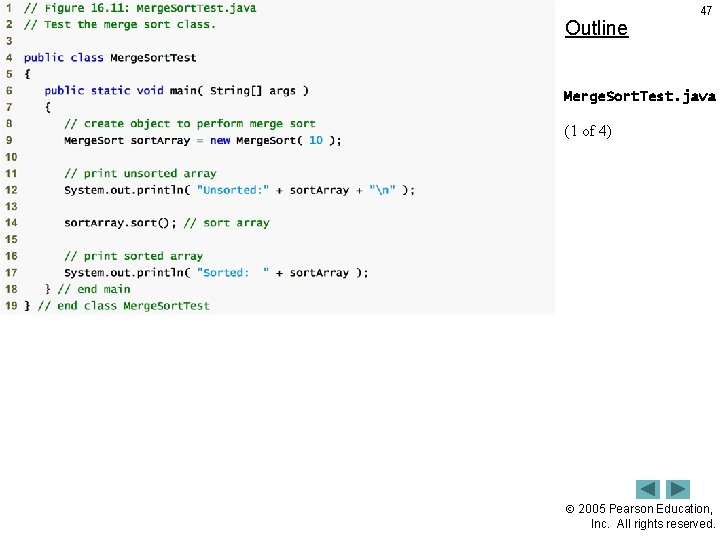 Outline 47 Merge. Sort. Test. java (1 of 4) 2005 Pearson Education, Inc. All